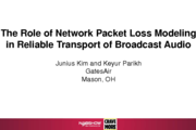 The Role of Network Packet Loss Modeling in Reliable Transport of Broadcast Audio